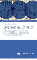 "Narren in Christo": Jehovas Zeugen Im Literarischen Erinnerungsdiskurs Überlebender Des Nationalsozialismus