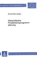 Hierarchische Produktionsprogrammplanung: (286 Europaeische Hochschulschriften / European University Studie)