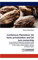 Cardamom Plantation: de Facto Privatization and de Jure Ownership