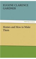 Homes and How to Make Them