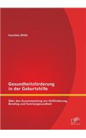 Gesundheitsförderung in der Geburtshilfe