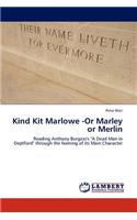 Kind Kit Marlowe -Or Marley or Merlin