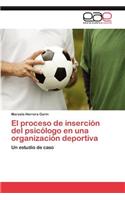 El proceso de inserción del psicólogo en una organización deportiva: (Spanish)