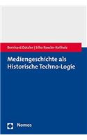 Mediengeschichte ALS Historische Techno-Logie