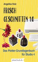 Frisch Geschnitten 1.0: Das Plotter-Grundlagenbuch fur Studio 4