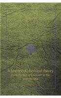 A History of Chemical Theory from the Age of Lavoisier to the Present Time
