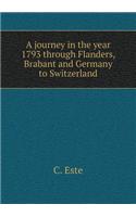 A journey in the year 1793 through Flanders, Brabant and Germany to Switzerland