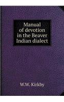 Manual of Devotion in the Beaver Indian Dialect