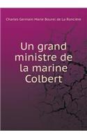Un Grand Ministre de la Marine Colbert