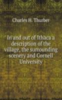 In and out of Ithaca a description of the village, the surrounding scenery and Cornell University