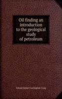 Oil finding an introduction to the geological study of petroleum