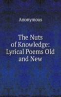 Nuts of Knowledge: Lyrical Poems Old and New