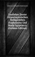 Lautlehre Zweier Altportugiesischen Heiligenleben (Euphrosyna Und Maria Agyptiaca). (German Edition)
