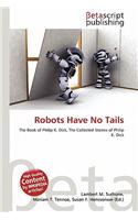 Robots Have No Tails