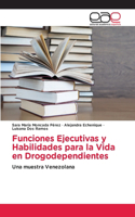 Funciones Ejecutivas y Habilidades para la Vida en Drogodependientes