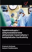 Spektroskopia i antynowotworowa aktywnosc kwercetyny i kompleksów kurkuminy