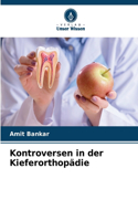 Kontroversen in der Kieferorthopädie