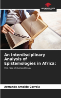 Interdisciplinary Analysis of Epistemologies in Africa