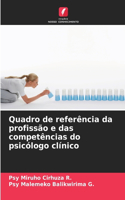 Quadro de referência da profissão e das competências do psicólogo clínico