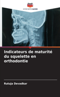 Indicateurs de maturité du squelette en orthodontie