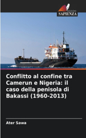 Conflitto al confine tra Camerun e Nigeria: il caso della penisola di Bakassi (1960-2013)
