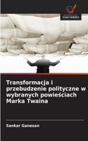 Transformacja i przebudzenie polityczne w wybranych powiesciach Marka Twaina