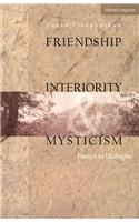 Friendship, Interiority And Mysticism: Essays In Dialogue