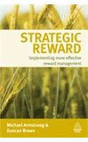 Strategic Rewards (Implementing More Effective Reward Management)