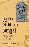 Rethinking Bihar and Bengal: History, Culture and Religion
