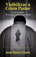 Visibilizar a Cristo Pastor: Cuatro rasgos de la espiritualidad sacerdotal