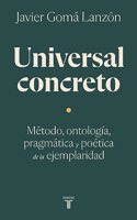 Universal concreto: Metodo, ontologia, pragmatica y poetica de la ejemplaridad