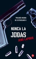 Nunca la jodas