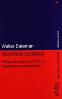 Alumnos Curiosos - Preguntas Para Aprender y Preguntas Para Ensenar: (2 Biblioteca de Educacion / Gedisa Editorial)
