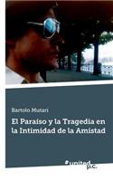 El Paraiso y La Tragedia En La Intimidad de La Amistad
