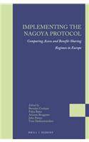 Implementing the Nagoya Protocol: Comparing Access and Benefit-Sharing Regimes in Europe(3 Legal Studies on Access and Benefit-Sharing)