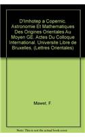 D'Imhotep a Copernic. Astronomie Et Mathematiques Des Origines Orientales Au Moyen Age