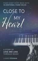Close to my Heart. Piano Sheet Music Book with 10 Emotional Piano Solos
