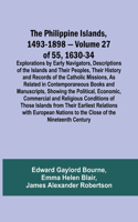 Philippine Islands, 1493-1898 - Volume 27 of 55 1630-34 Explorations by Early Navigators, Descriptions of the Islands and Their Peoples, Their History and Records of the Catholic Missions, As Related in Contemporaneous Books and Manuscripts, Showin