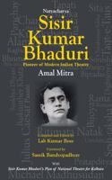 Natyacharya Sisir Kumar Bhaduri: Pioneer of Modern Indian Theatre