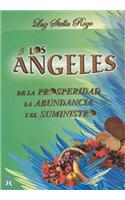 Los Angeles de La Prosperidad, La Abundancia y El Suministro: (Spanish)