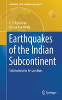 EARTHQUAKES OF THE INDIAN SUBCONTINENT: SEISMOTECTONIC PERSPECTIVES