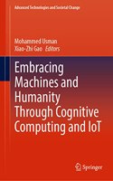 Embracing Machines and Humanity Through Cognitive Computing and Iot