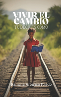 Vivir el cambio: Tu decides como