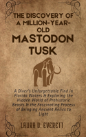 Discovery of a Million-Year-Old Mastodon Tusk