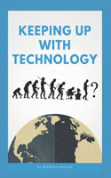 Keeping Up With Technology
