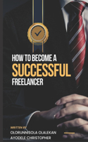 How to Become a Successful Freelancer