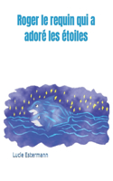 Roger le requin qui a adoré les étoiles