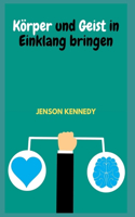 Körper und Geist in Einklang bringen