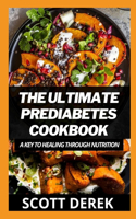 The Ultimate Prediabetes Cookbook: A Key To Healing Through Nutrition