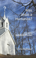 Was Jesus a Humanist?